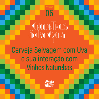 Encontros Selvagens, Cerveja Selvagem com Uva