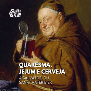 Quaresma, jejum e cerveja - Salvator