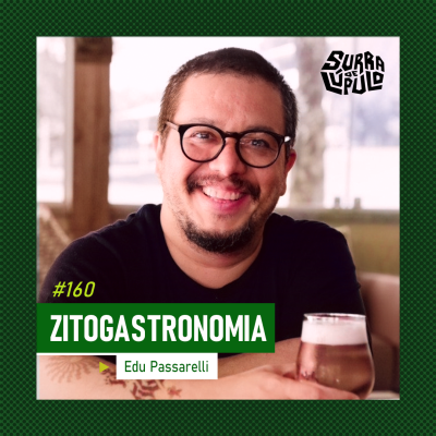 Zitogastronomia é o tema do episódio 160 do surra de lúpulo